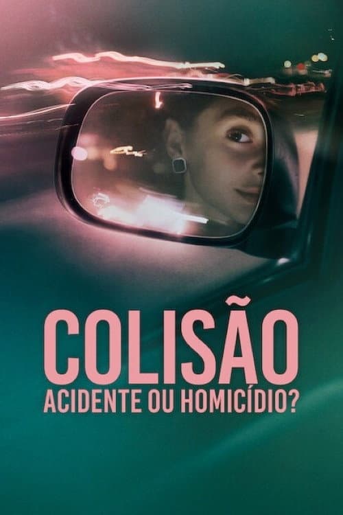 Poster de Colisão: Acidente ou Homicídio?